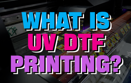 What is UV DTF printing?